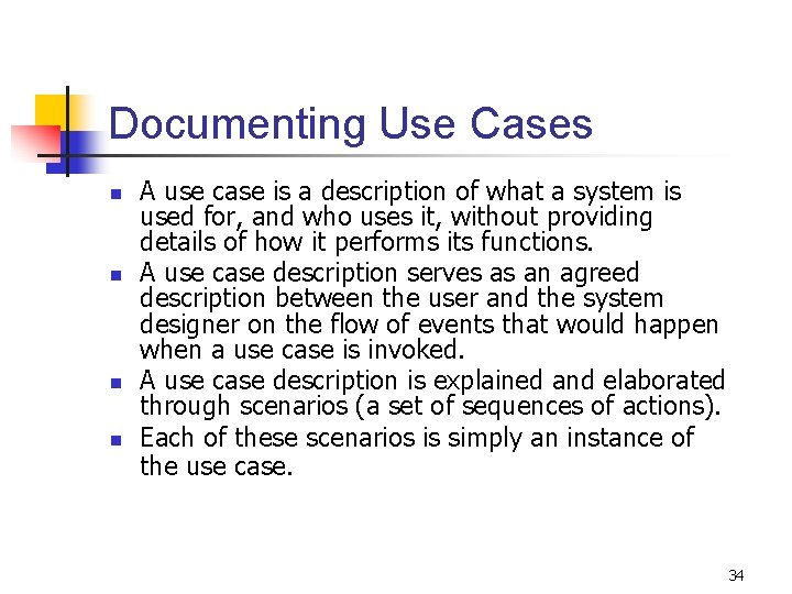 Documenting Use Cases n n A use case is a description of what a