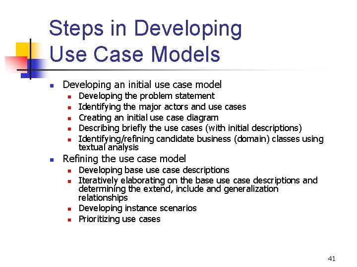 Steps in Developing Use Case Models n Developing an initial use case model n