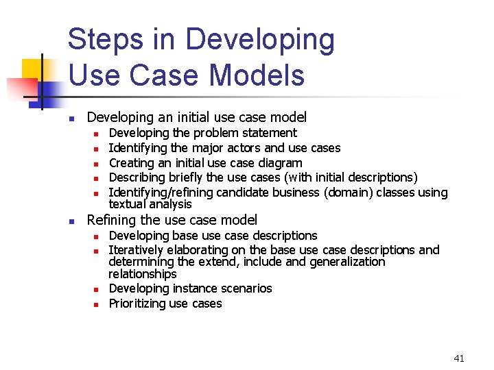 Steps in Developing Use Case Models n Developing an initial use case model n Steps in Developing Use Case Models n Developing an initial use case model n