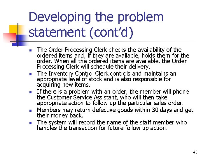 Developing the problem statement (cont’d) n n n The Order Processing Clerk checks the Developing the problem statement (cont’d) n n n The Order Processing Clerk checks the