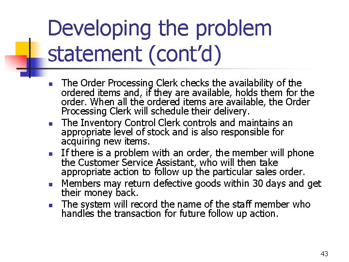 Developing the problem statement (cont’d) n n n The Order Processing Clerk checks the