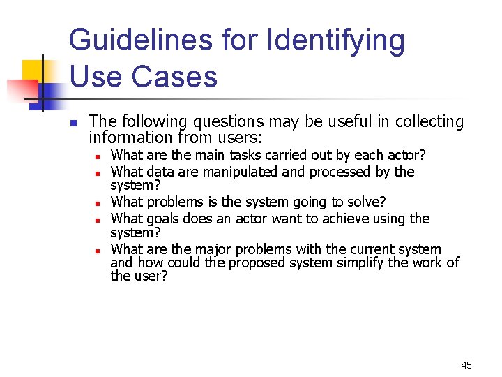 Guidelines for Identifying Use Cases n The following questions may be useful in collecting