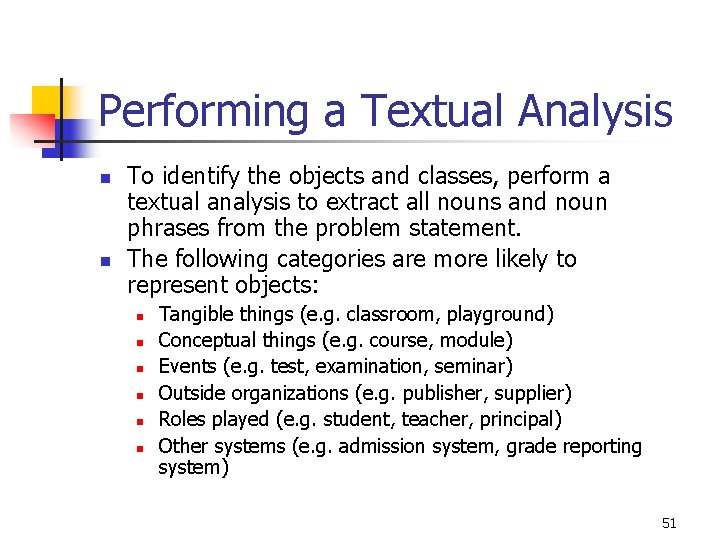 Performing a Textual Analysis n n To identify the objects and classes, perform a