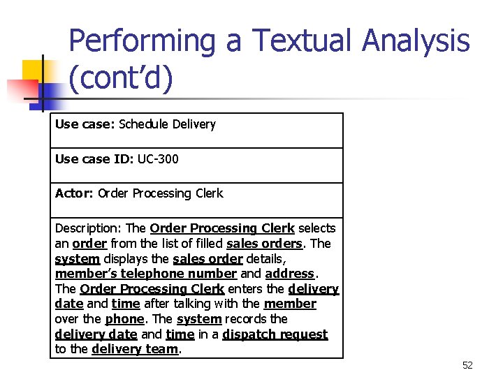 Performing a Textual Analysis (cont’d) Use case: Schedule Delivery Use case ID: UC-300 Actor: