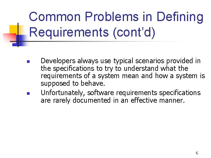 Common Problems in Defining Requirements (cont’d) n n Developers always use typical scenarios provided Common Problems in Defining Requirements (cont’d) n n Developers always use typical scenarios provided