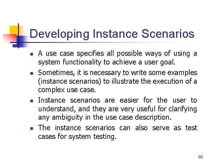 Developing Instance Scenarios n n A use case specifies all possible ways of using Developing Instance Scenarios n n A use case specifies all possible ways of using