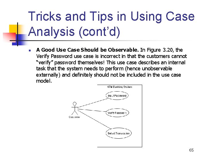 Tricks and Tips in Using Case Analysis (cont’d) n A Good Use Case Should Tricks and Tips in Using Case Analysis (cont’d) n A Good Use Case Should