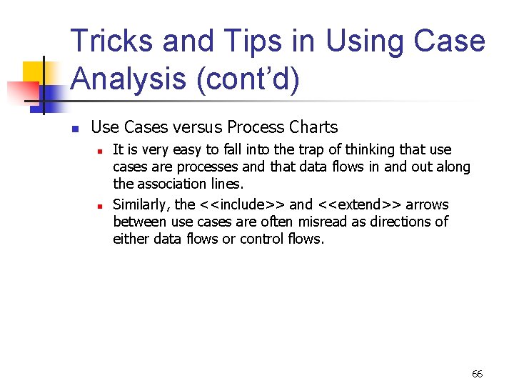 Tricks and Tips in Using Case Analysis (cont’d) n Use Cases versus Process Charts Tricks and Tips in Using Case Analysis (cont’d) n Use Cases versus Process Charts