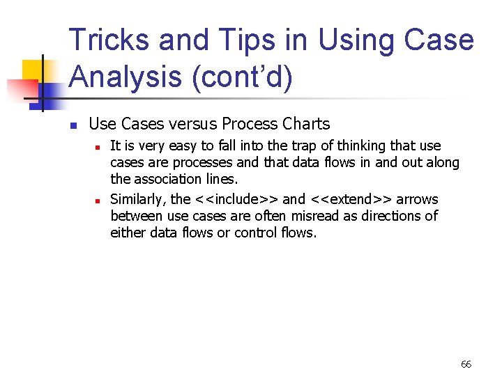 Tricks and Tips in Using Case Analysis (cont’d) n Use Cases versus Process Charts