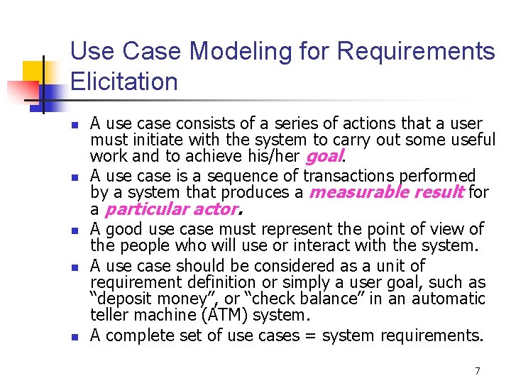 Use Case Modeling for Requirements Elicitation n n A use case consists of a