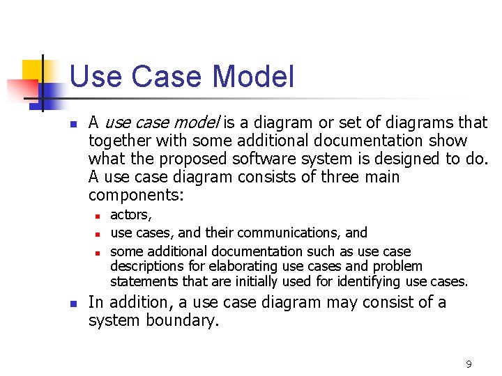 Use Case Model n A use case model is a diagram or set of