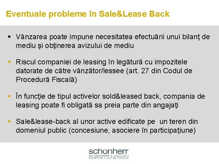 Eventuale probleme în Sale&Lease Back § Vânzarea poate impune necesitatea efectuării unui bilanţ de