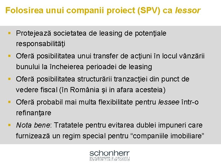 Folosirea unui companii proiect (SPV) ca lessor § Protejează societatea de leasing de potenţiale
