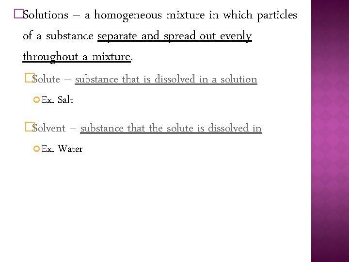 �Solutions – a homogeneous mixture in which particles of a substance separate and spread