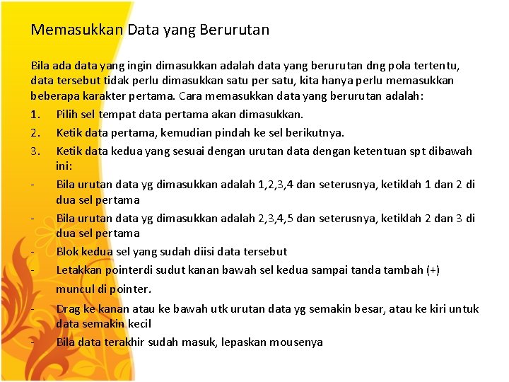 Memasukkan Data yang Berurutan Bila ada data yang ingin dimasukkan adalah data yang berurutan