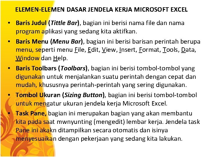 ELEMEN-ELEMEN DASAR JENDELA KERJA MICROSOFT EXCEL • Baris Judul (Tittle Bar), bagian ini berisi