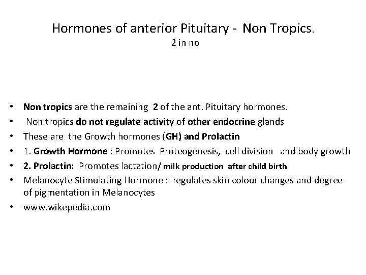 Hormones of anterior Pituitary - Non Tropics. 2 in no Non tropics are the Hormones of anterior Pituitary - Non Tropics. 2 in no Non tropics are the