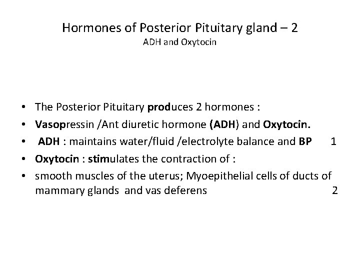 Hormones of Posterior Pituitary gland – 2 ADH and Oxytocin • • • The Hormones of Posterior Pituitary gland – 2 ADH and Oxytocin • • • The