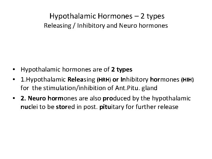 Hypothalamic Hormones – 2 types Releasing / Inhibitory and Neuro hormones • Hypothalamic hormones Hypothalamic Hormones – 2 types Releasing / Inhibitory and Neuro hormones • Hypothalamic hormones