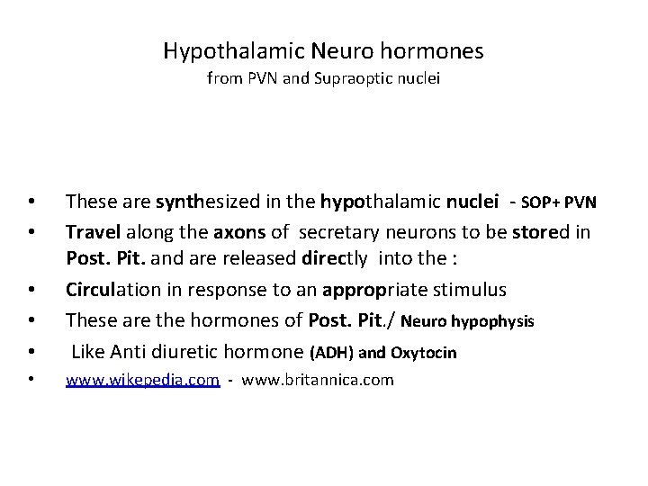 Hypothalamic Neuro hormones from PVN and Supraoptic nuclei • • • These are synthesized Hypothalamic Neuro hormones from PVN and Supraoptic nuclei • • • These are synthesized