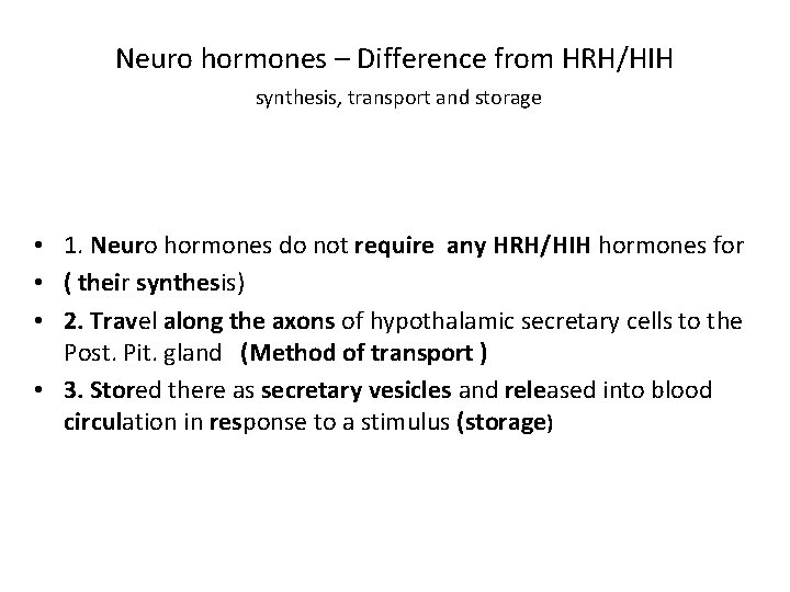 Neuro hormones – Difference from HRH/HIH synthesis, transport and storage • 1. Neuro hormones Neuro hormones – Difference from HRH/HIH synthesis, transport and storage • 1. Neuro hormones