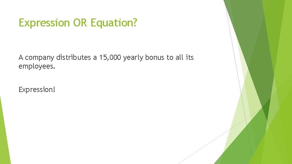 Expression OR Equation? A company distributes a 15, 000 yearly bonus to all its