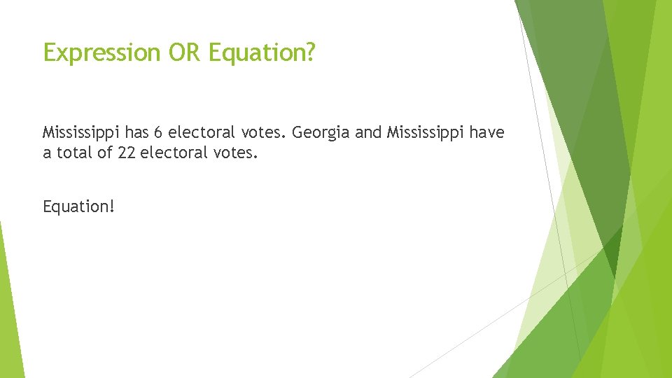 Expression OR Equation? Mississippi has 6 electoral votes. Georgia and Mississippi have a total