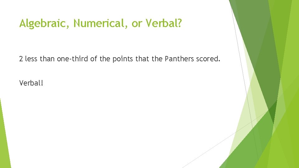 Algebraic, Numerical, or Verbal? 2 less than one-third of the points that the Panthers