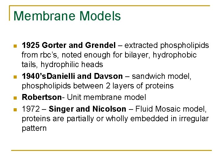 Membrane Models n n 1925 Gorter and Grendel – extracted phospholipids from rbc’s, noted
