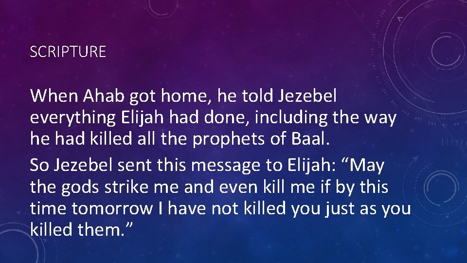 SCRIPTURE When Ahab got home, he told Jezebel everything Elijah had done, including the SCRIPTURE When Ahab got home, he told Jezebel everything Elijah had done, including the