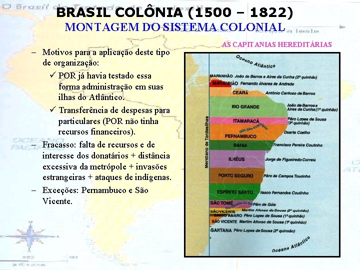BRASIL COLÔNIA (1500 – 1822) MONTAGEM DO SISTEMA COLONIAL – Motivos para a aplicação