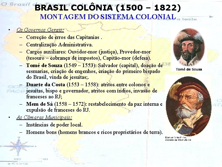 BRASIL COLÔNIA (1500 – 1822) MONTAGEM DO SISTEMA COLONIAL • • Os Governos Gerais: