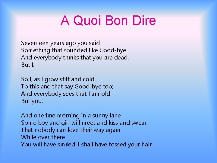 A Quoi Bon Dire Seventeen years ago you said Something that sounded like Good-bye