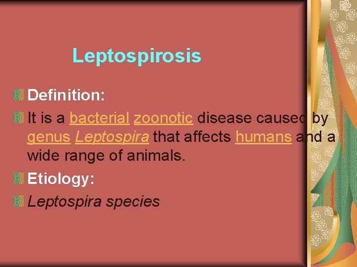 Leptospirosis Definition: It is a bacterial zoonotic disease caused by genus Leptospira that affects