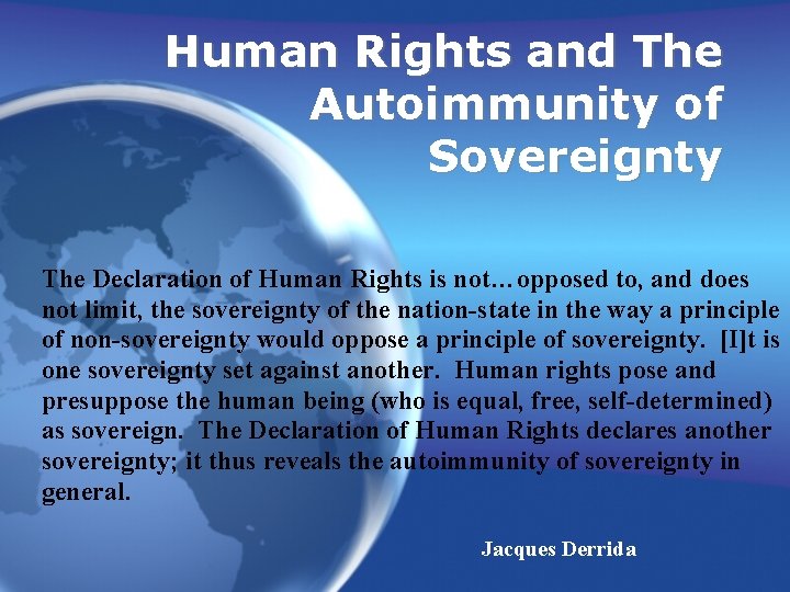 Human Rights and The Autoimmunity of Sovereignty The Declaration of Human Rights is not…opposed