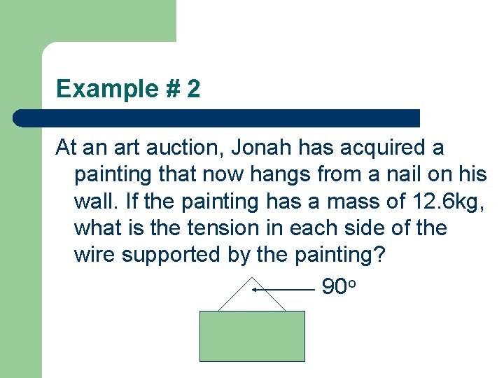 Example # 2 At an art auction, Jonah has acquired a painting that now