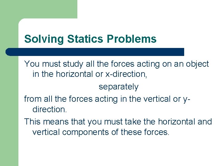 Solving Statics Problems You must study all the forces acting on an object in