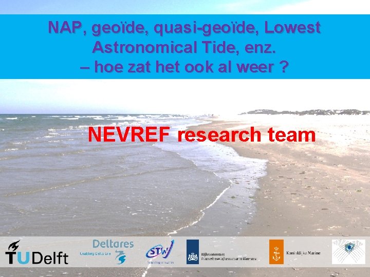 NAP, geoïde, quasi-geoïde, Lowest Astronomical Tide, enz. – hoe zat het ook al weer