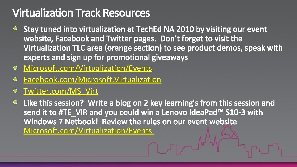 Microsoft. com/Virtualization/Events Facebook. com/Microsoft. Virtualization Twitter. com/MS_Virt Microsoft. com/Virtualization/Events 