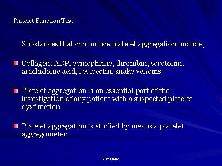 Platelet Function Test Substances that can induce platelet aggregation include; Collagen, ADP, epinephrine, thrombin,