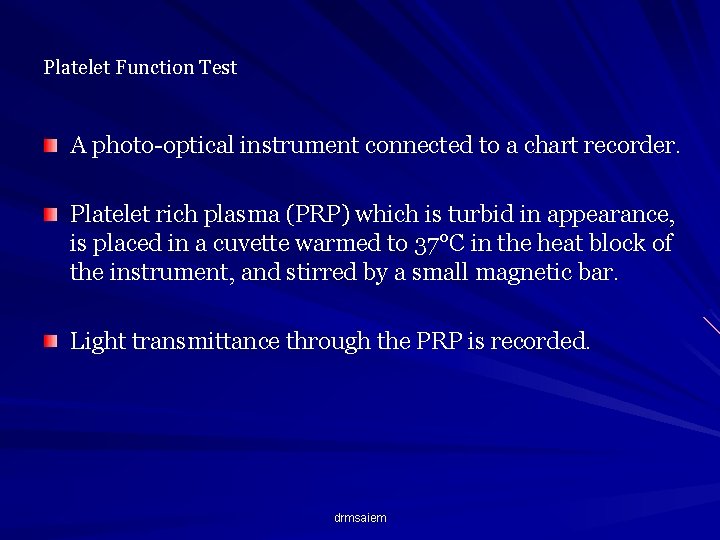 Platelet Function Test A photo-optical instrument connected to a chart recorder. Platelet rich plasma Platelet Function Test A photo-optical instrument connected to a chart recorder. Platelet rich plasma