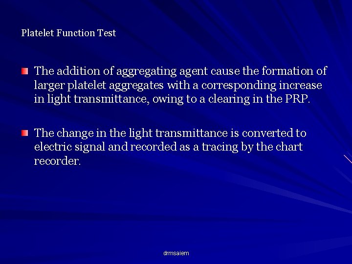 Platelet Function Test The addition of aggregating agent cause the formation of larger platelet