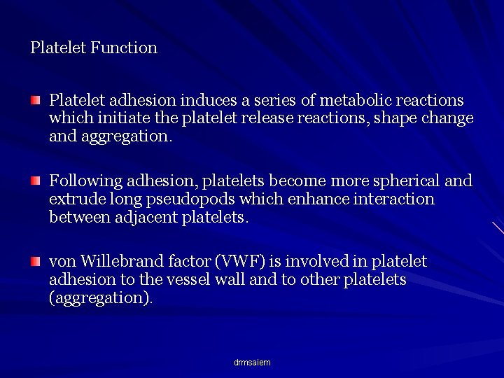 Platelet Function Platelet adhesion induces a series of metabolic reactions which initiate the platelet
