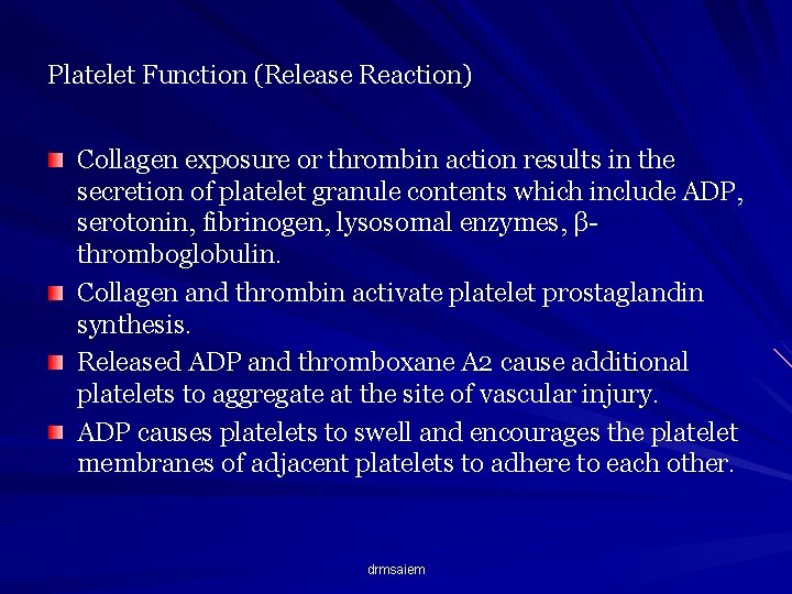 Platelet Function (Release Reaction) Collagen exposure or thrombin action results in the secretion of