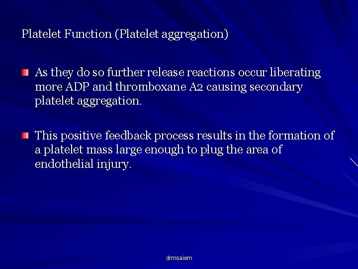 Platelet Function (Platelet aggregation) As they do so further release reactions occur liberating more