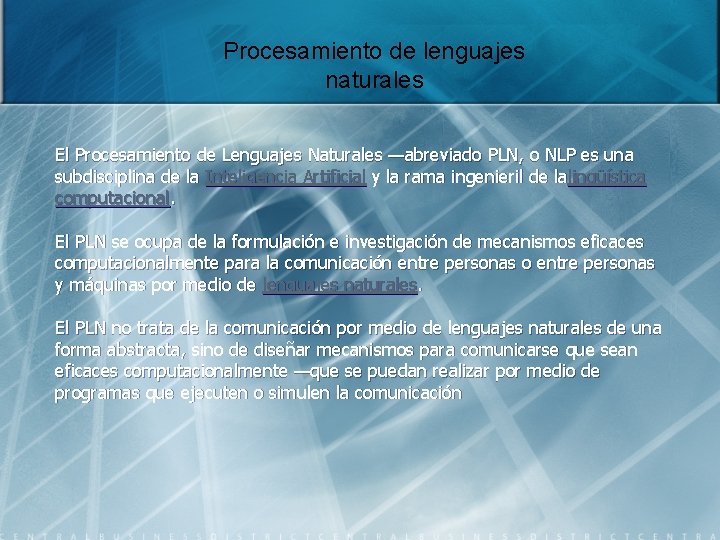 Procesamiento de lenguajes naturales El Procesamiento de Lenguajes Naturales —abreviado PLN, o NLP es