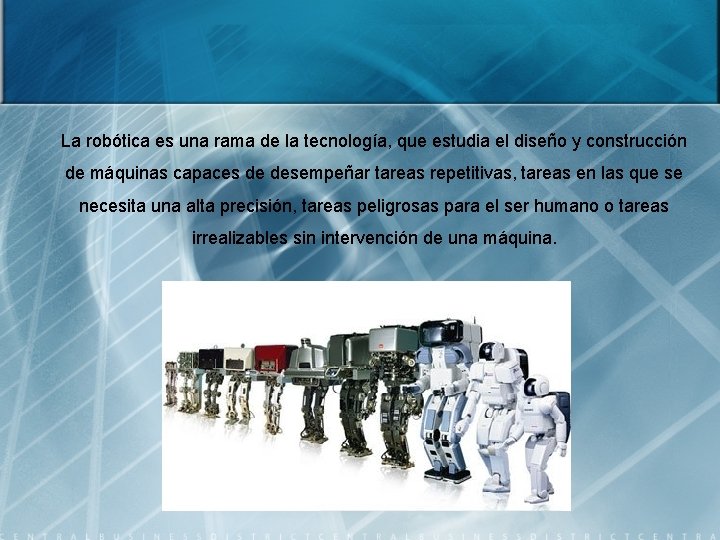 La robótica es una rama de la tecnología, que estudia el diseño y construcción