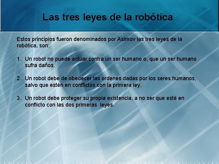 Las tres leyes de la robótica Estos principios fueron denominados por Asimov las tres