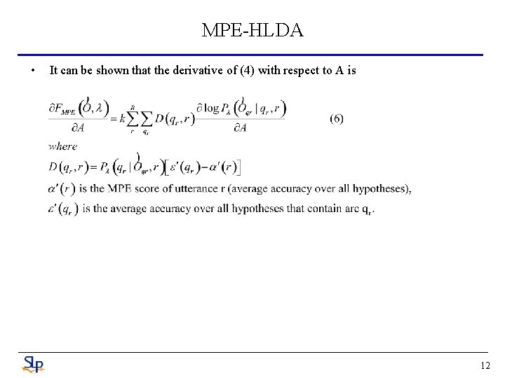 MPE-HLDA • It can be shown that the derivative of (4) with respect to