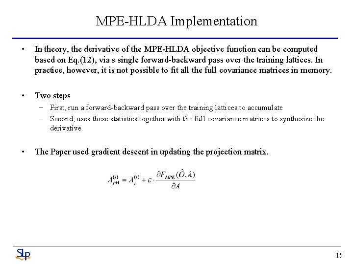 MPE-HLDA Implementation • In theory, the derivative of the MPE-HLDA objective function can be